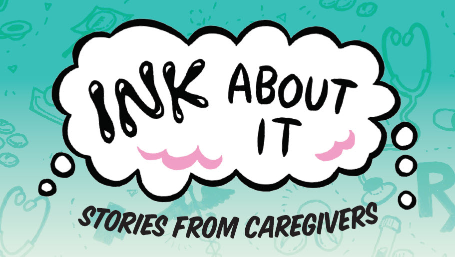 Ink About It: Stories from Caregivers